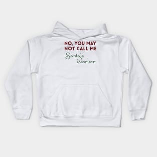 No, You May Not Call Me Santa's Worker Kids Hoodie